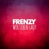 Frenzy - Wir Leben Laut